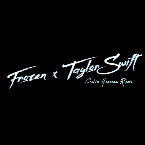 Frozen X Taylor Swift (Colin Hennerz Remix)