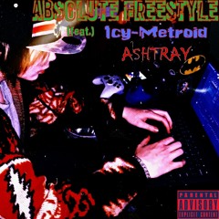 ABSOLUTE FREESTYLE (feat. Icy Metroid, ASHTRAY, Trapper Blaze)
