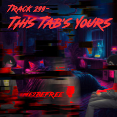 Track 299: "This Tab’s Yours"