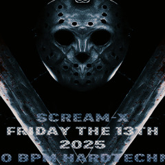 Scream-X - @ Friday The 13th 2025 (180 BPM Hardtechno)