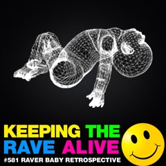 KTRA Episode 581: Raver Baby Retrospective
