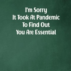 pdf i'm sorry it took at pandemic to find out you are essential notebook.: