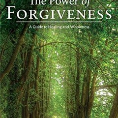 View EPUB KINDLE PDF EBOOK The Power of Forgiveness: A Guide to Healing and Wholeness by  Emily J. H