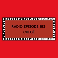 Circoloco Radio 152 - Chloé