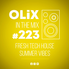 Fresh Tech House Summer Vibes (#223 OLiX in the Mix)