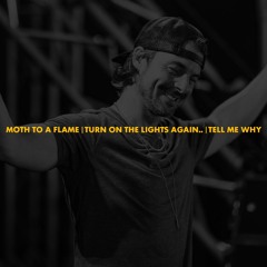 Moth To A Flame | Turn On The Lights again.. | Tell Me Why (Axwell Mashup) [Polyzy Reboot]