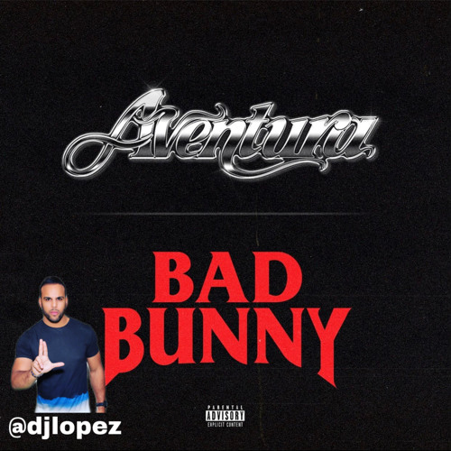 DJ Lopez Edit - Bad Bunny Ft Aventura - Volvi