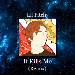 LilPitchy - It Kills Me (JEDI RAEL Remix)