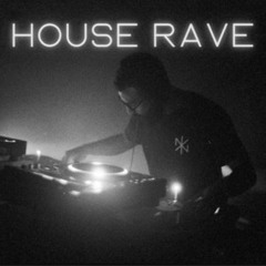 HOUSE RAVE