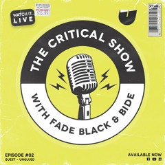 The Critical Show - Episode #02 (Unglued)