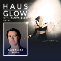 Haus Glow 101 | Sleepless Skies Guestmix (Alfiya Glow)