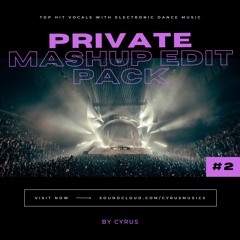 PRIVATE MASHUP EDIT PACK #2