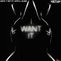 Mista T Dot, Apryll Aileen - I Want It