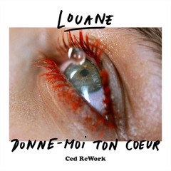 Louane - Donne moi ton coeur (Ced ReWork)