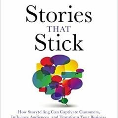 ACCESS [KINDLE PDF EBOOK EPUB] Stories That Stick: How Storytelling Can Captivate Cus