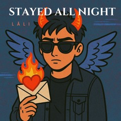 stayed all night