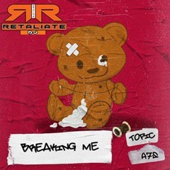 Topic - Breaking Me (feat. A7S) (Retaliate Makina Remix)