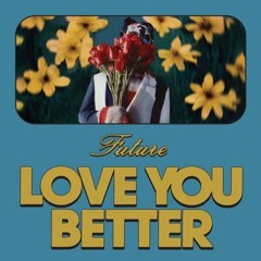 Future - Love You Better (Remix)