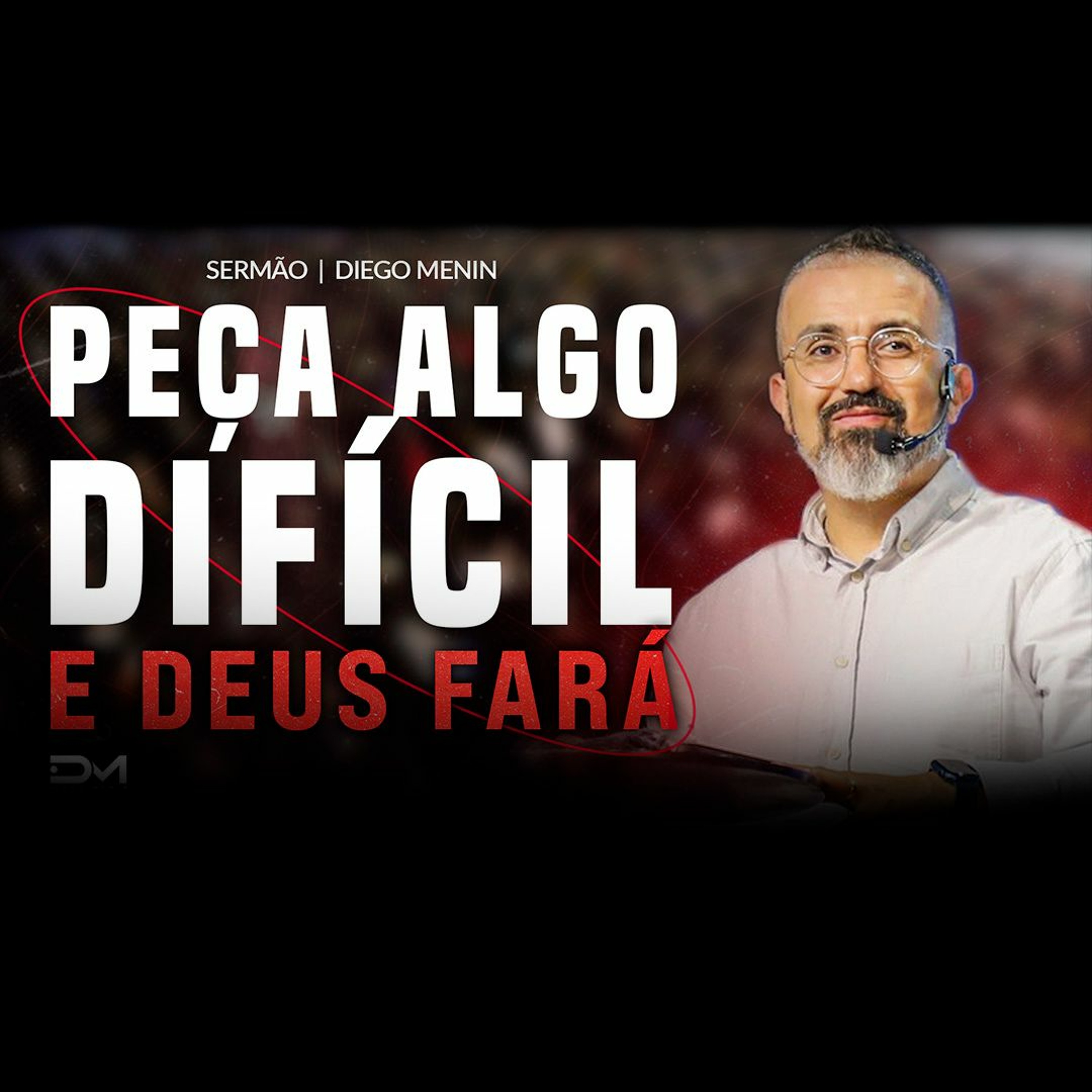 PEÇA ALGO DIFICIL E DEUS FARÁ episode artwork