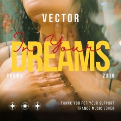 Vector - In Your Dreams (Original Mix)