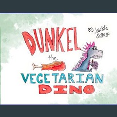 Read PDF ⚡ Dunkel the Vegetarian Dino Full Pdf