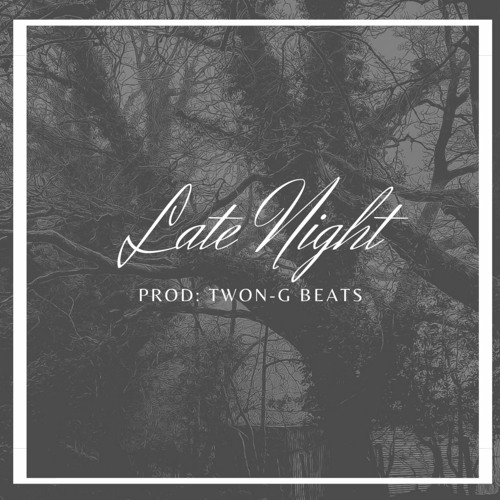 Stream Late Night by Twon G Beats | Listen online for free on SoundCloud