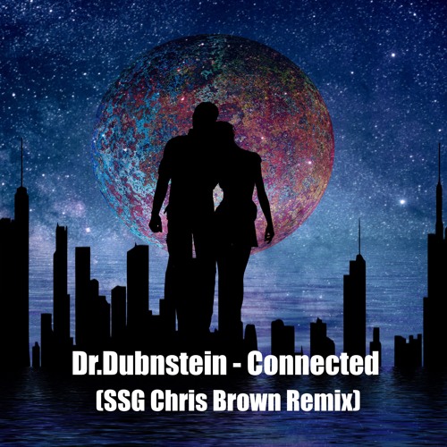 Dr.Dubnstein - Connected (SSG Chris Brown Remix)