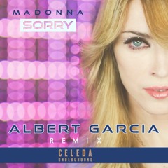 Madonna - SORRY(CELEDA Underground)Albert Garcia Remix  FREE DOWNLOAD!!!
