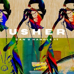 Usher - “Can U Handle” (C-Sick House Remix)