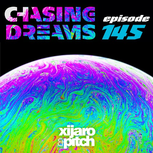 XiJaro & Pitch pres. Chasing Dreams 145