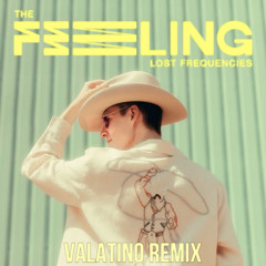 Lost Frequencies - The_Feeling ( Valatino Remix )
