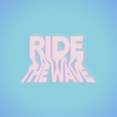 Ride The Wave