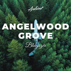 Blugazer - Angelwood Grove