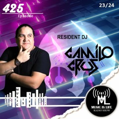 Music is Life Radio Show 425 - Resident Dj : Camilo Cruz