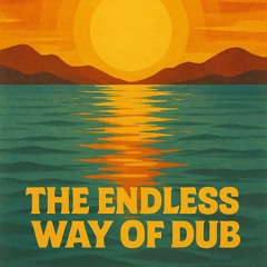 The Endless Way of Dub