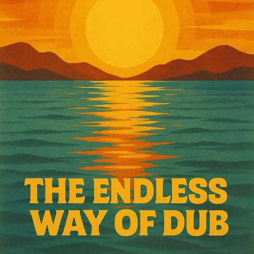 The Endless Way of Dub