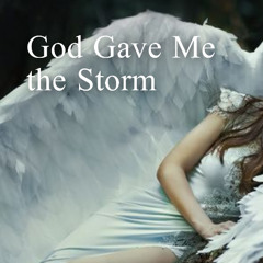 God Gave Me the Storm