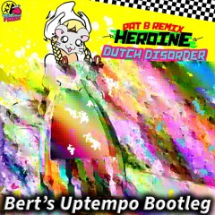 Dutch Disorder - Heroine (Pat B Remix) [Bert's Uptempo Bootleg]