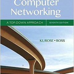 Download⚡️(PDF)❤️ Computer Networking: A Top-Down Approach (7th Edition) Full Ebook