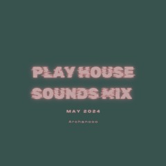 Play House Sounds Mix #7 - May