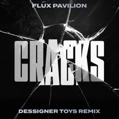Flux Pavillion - Cracks [Dessigner Toys Remix]