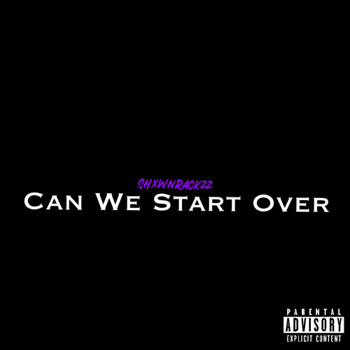 ShxwnRackzz - Can We Start Over (Official Audio)