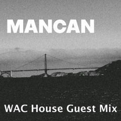 WAC House Guest Mix - MANCAN