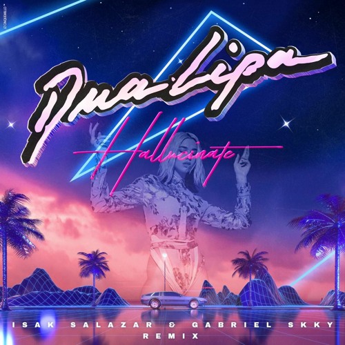 Dua Lipa - Hallucinate (Isak Salazar & Gabriel Skky Remix)FREE DOWNLOAD