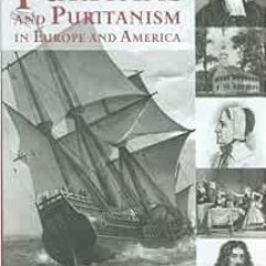 [Read] EPUB 📫 Puritans and Puritanism in Europe and America: A Comprehensive Encyclo