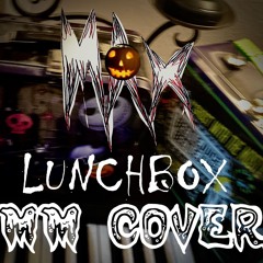 Lunchbox (MM Cover)