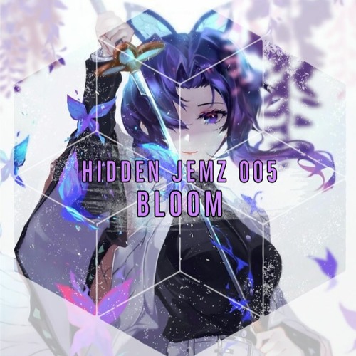 HIDDEN JEMZ 005 | BLOOM
