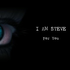 I AM STEVE - For You