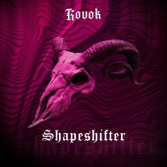 KOVOK - Shapeshifter