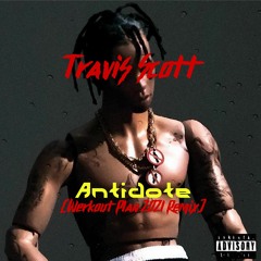 Travis Scott - Antidote (Werkout Plan 2021 Remix)**FREE DOWNLOAD**